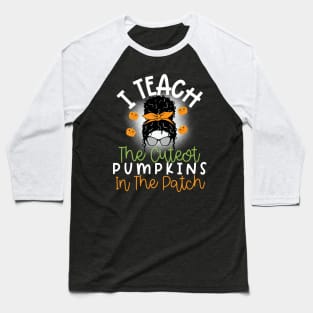 I Teach The Cutest Pumpkins In The Patch Baseball T-Shirt